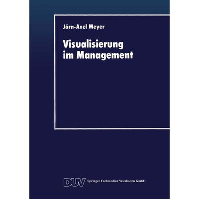 Visualisierung im Management, Taschenbuch von Jörn-Axel Meyer, Deutscher Universitätsverlag, 978-3-8244-0323-3