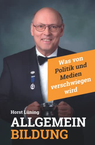 Horst Lüning - Allgemeinbildung: Was von Politik und Medien verschwiegen wird - Preis vom 11.10.2026 15:43:13 h