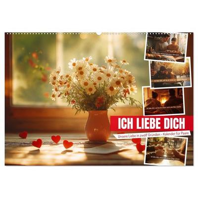 ICH LIEBE DICH - Unsere Liebe in zwölf Gründen (Wandkalender 2027 DIN A2 quer), CALVENDO Monatskalender