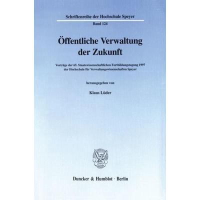 Öffentliche Verwaltung der Zukunft., Taschenbuch von , Duncker & Humblot, 978-3-428-09044-0