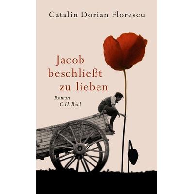 Jacob beschließt zu lieben, Gebundene Ausgabe von Catalin Dorian Florescu, C.H. Beck