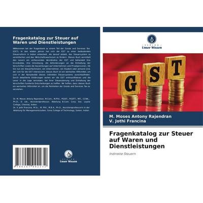 Fragenkatalog zur Steuer auf Waren und Dienstleistungen, Taschenbuch von M. Moses Antony Rajendran,V. Jothi Francina, Verlag Unser Wissen,