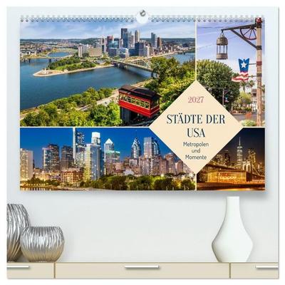 Städte der USA - Metropolen und Momente (hochwertiger Premium Wandkalender 2027 DIN A2 quer), Kunstdruck in Hochglanz
