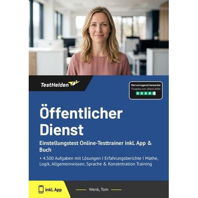 Öffentlicher Dienst: Einstellungstest Online-Testtrainer inkl. App & Buch, Taschenbuch von Tom Wenk, TestHelden, 978-3-9854002-5-6