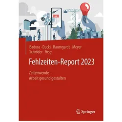 Fehlzeiten-Report 2023, Fachbücher von Antje Ducki, Helmut Schröder, Markus Meyer, Bernhard Badura, Johanna Baumgardt