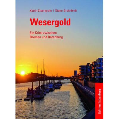 Wesergold, Taschenbuch von Katrin Steengrafe,Dieter Grohnfeldt, Edition Falkenberg, 978-3-95494-177-3