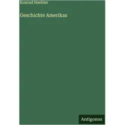 Geschichte Amerikas, Belletristik von Konrad Haebler