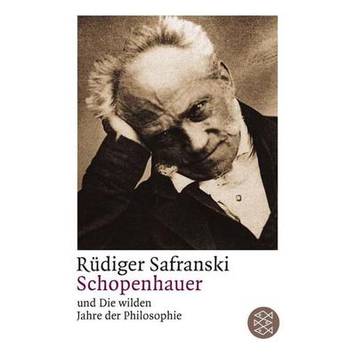 Schopenhauer und Die wilden Jahre der Philosophie, Taschenbuch von Rüdiger Safranski, Fischer Taschenbuch Verlag, 978-3-596-14299-6