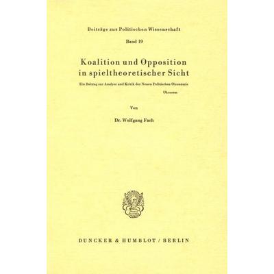 Koalition und Opposition in spieltheoretischer Sicht., Taschenbuch von Wolfgang Fach, Duncker & Humblot, 978-3-428-03087-3