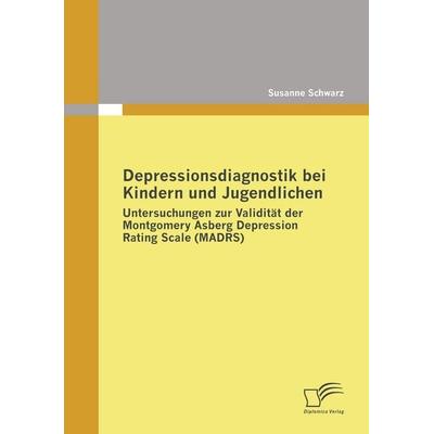 Depressionsdiagnostik bei Kindern und Jugendlichen, Taschenbuch von Susanne Schwarz, Diplomica Verlag GmbH, 978-3-8366-7125-5