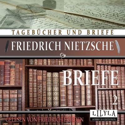 Briefe 2 - Friedrich Nietzsche, Audio, 9783969788288