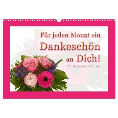 Für jeden Monat ein Dankeschön an Dich! - 12 Blumensträuße (Wandkalender 2026 DIN A3 quer), CALVENDO Monatskalender