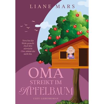 Oma streikt im Apfelbaum, Taschenbuch von Liane Mars, BoD – Books on Demand, 978-3-7693-2653-6