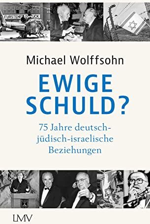 Michael Wolffsohn - Ewige Schuld?: 75 Jahre deutsch-jüdisch-israelische Beziehungen - Preis vom 09.10.2026 07:28:09 h