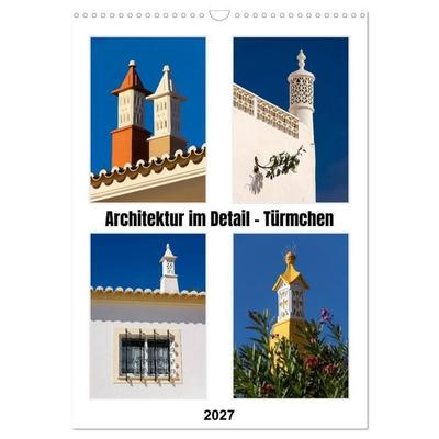Architektur im Detail - Türmchen (Wandkalender 2027 DIN A3 hoch), CALVENDO Monatskalender