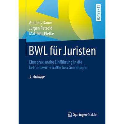 BWL für Juristen, Taschenbuch von Andreas Daum,Jürgen Petzold,Matthias Pletke, Springer Fachmedien Wiesbaden GmbH, 978-3-658-08578-0