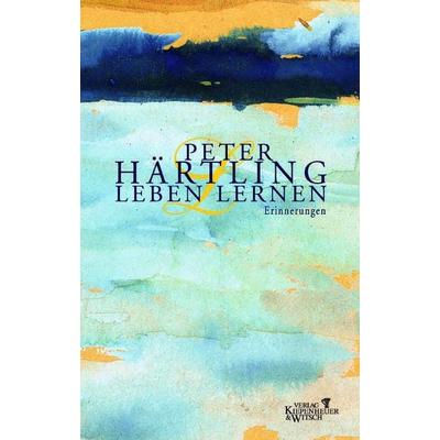 Leben lernen, Gebundene Ausgabe von Peter Härtling, Kiepenheuer & Witsch, 978-3-462-03311-3
