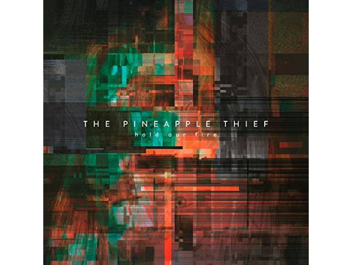 Pineapple Thief - Hold Our Fire