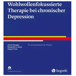 Wohlwollenfokussierte Therapie bei chronischer Depression, Fachbücher von Artjom Frick, Elisabeth A. Arens, Ulrich Stangier