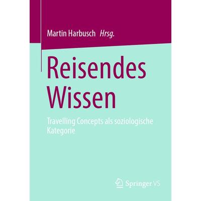 Reisendes Wissen, Taschenbuch von , Springer Fachmedien Wiesbaden GmbH, 978-3-658-45228-5