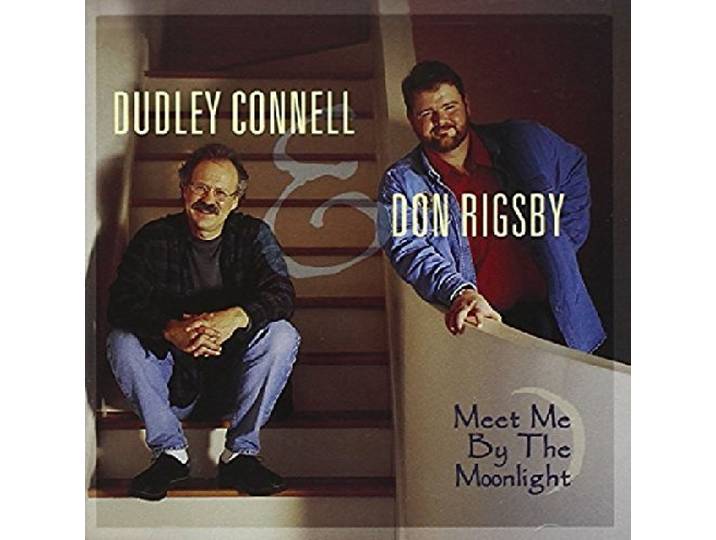 Dudley Connell & Don Rigsby - Meet Me By The Moonlight