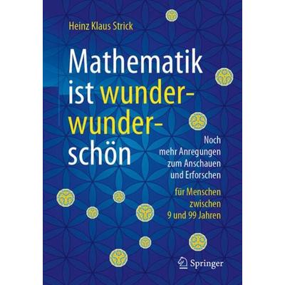 Mathematik ist wunderwunderschön, Taschenbuch von Heinz Klaus Strick, Springer Berlin, 978-3-662-63108-9