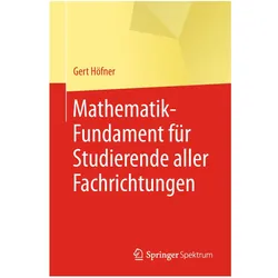 Mathematik-Fundament für Studierende aller Fachrichtungen, Fachbücher von Gert Höfner