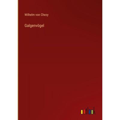 Galgenvögel, Gebundene Ausgabe von Wilhelm Chezy, Outlook, 978-3-368-55971-7