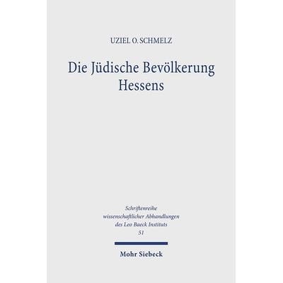 Die Jüdische Bevölkerung Hessens, Gebundene Ausgabe von Uziel O. Schmelz, Mohr Siebeck, 978-3-16-146177-4