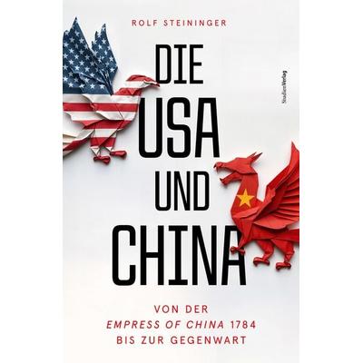 Die USA und China, Gebundene Ausgabe von Rolf Steininger, Studien Verlag, 978-3-7065-6445-8