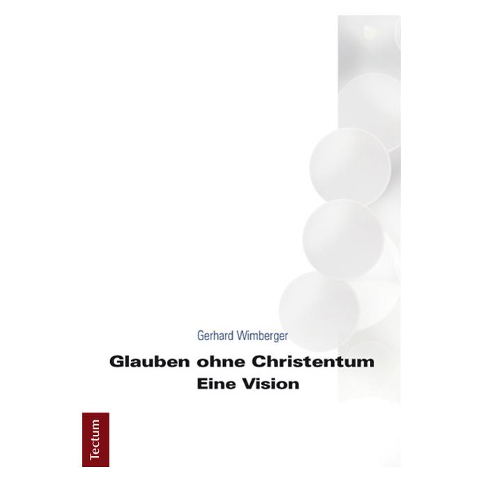 Tectum Glauben ohne Christentum (Deutsch, Softcover, Gerhard Wimberger) (55520774)