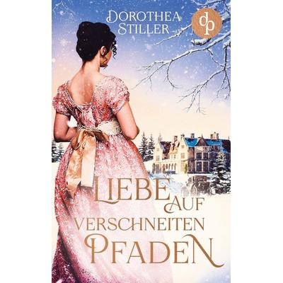 Liebe auf verschneiten Pfaden, Taschenbuch von Dorothea Stiller, BoD - Books on Demand, 978-3-9863714-1-8
