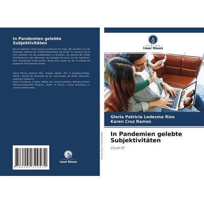 In Pandemien gelebte Subjektivitäten, Taschenbuch von Gloria Patricia Ledesma Ríos,Karen Cruz Ramos, Verlag Unser Wissen, 978-620-4-32957-4