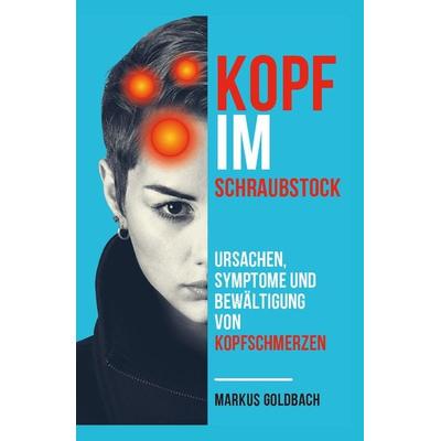 Kopf im Schraubstock, Taschenbuch von Markus Goldbach, Rediroma-Verlag, 978-3-9888511-1-6
