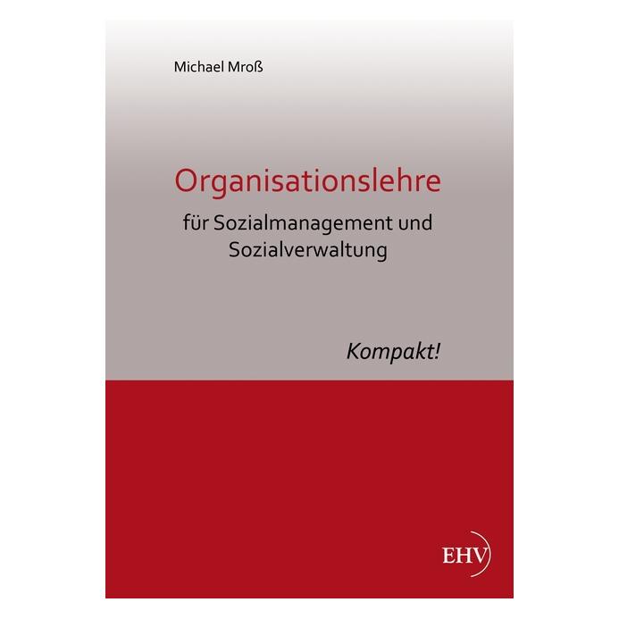 Europäischer Hochschulverlag Organisationslehre für Sozialmanagement und Sozialverwaltung (Deutsch, Softcover, Michael Mroß) (7339913)