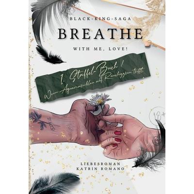 Breathe with me, love!, Taschenbuch von Katrin Romano, Tredition, 978-3-347-92614-1