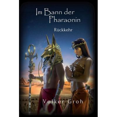 Im Bann der Pharaonin II, Gebundene Ausgabe von Volker Groh, Tredition, 978-3-347-19743-5