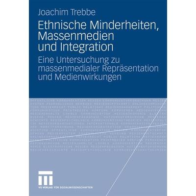 Ethnische Minderheiten, Massenmedien und Integration, Taschenbuch von Joachim Trebbe, VS Verlag für Sozialwissenschaften, 978-3-531-16684-1
