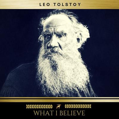 What I Believe - Leo Tolstoy, Audio, 9782291043508