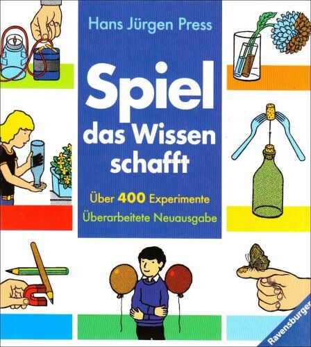 Press, Hans Jürgen - Spiel - das Wissen schafft: Mit über 400 Anregungen zum Experimentieren und Beobachten der Natur - Preis vom 09.10.2026 07:28:09 h