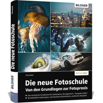 Die neue Fotoschule – Von den Grundlagen zur Fotopraxis, Gebundene Ausgabe von Tilo Gockel, Bildner Verlag, 978-3-8328-0658-3