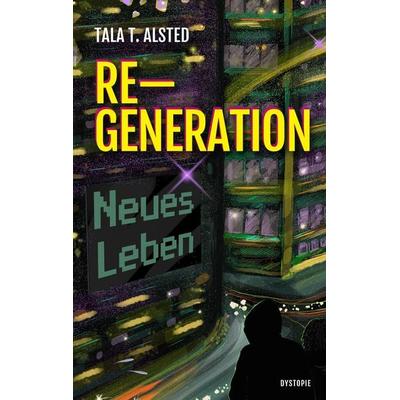 RE-GENERATION - Neues Leben, Taschenbuch von Tala T. Alsted, Tredition, 978-3-347-91381-3