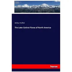 The Later Extinct Floras of North America, Fachbücher von Arthur Hollick