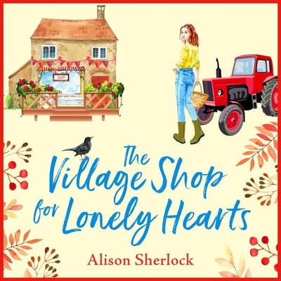 The Village Shop for Lonely Hearts - Alison Sherlock, Audio, 9781838899738