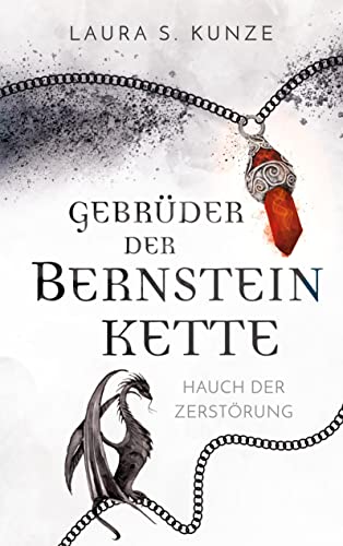 Kunze, Laura S. - Gebrüder der Bernsteinkette: Hauch der Zerstörung - Preis vom 09.10.2026 07:28:09 h