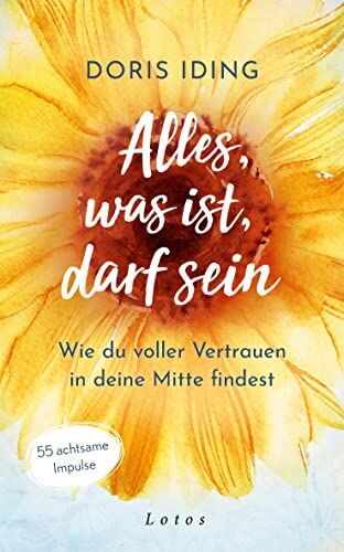 Doris Iding - Alles, was ist, darf sein: Wie du voller Vertrauen in deine Mitte findest. 55 achtsame Impulse - Preis vom 04.10.2026 03:51:26 h