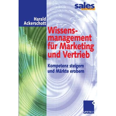 Wissensmanagement für Marketing und Vertrieb, Taschenbuch von Harald Ackerschott, Betriebswirtschaftlicher Verlag Gabler, 978-3-322-82325-0