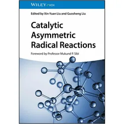 Catalytic Asymmetric Radical Reactions, Fachbücher von Guosheng Liu, Xin-Yuan Liu