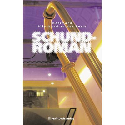 Pilotband zu der Serie Schundroman, Taschenbuch von Edgar Mosimann, BoD – Books on Demand, 978-3-8311-0999-9
