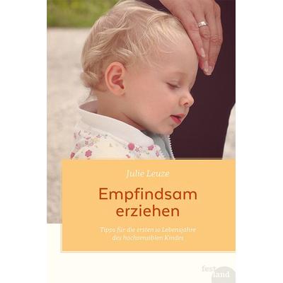 Empfindsam erziehen, Taschenbuch von Julie Leuze, Festland Verlag e.U.
